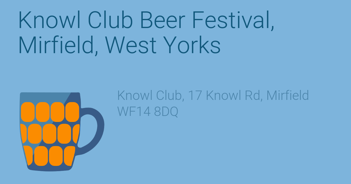 Knowl Club Beer Festival, Mirfield, West Yorks